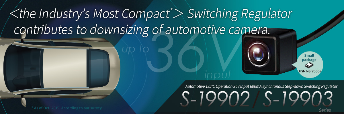 Adopted the industry's most compact package*. Automotive, step-down switching regulator (buck DC-DC converter) - S-19902/3 